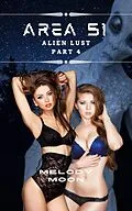 E-Book (epub) Area 51: Alien Lust Part 4 von Melody Moon