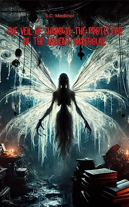 E-Book (epub) The Veil of Shadows The Protector of the Ancient Warehouse (Cuentos cortos, #1) von S. C. Medina