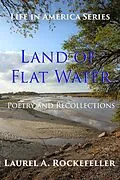 E-Book (epub) Land of Flat Water: Poetry and Recollections (Life in America, #5) von Laurel A. Rockefeller