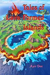 eBook (epub) Tales of Lava-Formed Islands de Ayir Dee