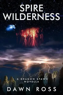 E-Book (epub) Spire Wilderness: A Dragon Spawn Novella (Dragon Spawn Chronicles, #0) von Dawn Ross