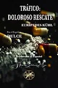 E-Book (epub) Tráfico: Doloroso Rescate von Eurípedes Kühl, Por el Espíritu Dulce