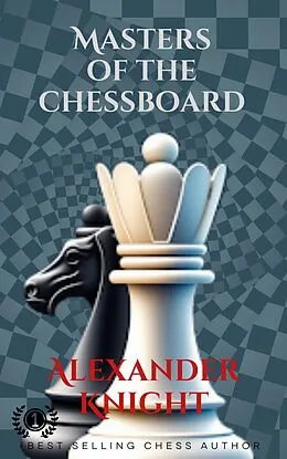 E-Book (epub) Masters of the Chessboard von Alexander Knight