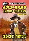 E-Book (epub) John Hard - Hard Men & Soft Hearts (The Hard Way Ranch Series, #5) von George M. Goodwin