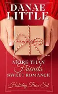 E-Book (epub) More Than Friends Sweet Romance Holiday Box Set von Danae Little