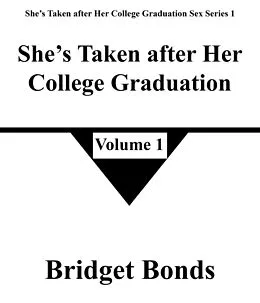 E-Book (epub) She's Taken after Her College Graduation 1 (She's Taken after Her College Graduation Sex Series 1, #1) von Bridget Bonds
