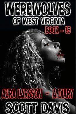 E-Book (epub) Werewolves Of West Virginia - Book 1.5 - Aura Larsson - A Diary von Scott Davis