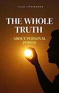 E-Book (epub) The whole truth about personal power von Philip Litvinenko