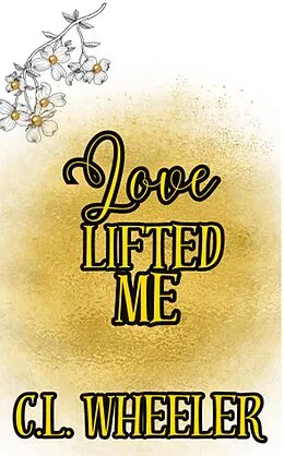 E-Book (epub) Love Lifted Me von C. L. Wheeler