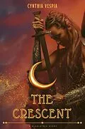 E-Book (epub) The Crescent von Cynthia Vespia