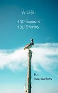 E-Book (epub) A Life: 100 Sonnets, 100 Stories von Ken Walters