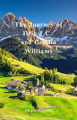 E-Book (epub) The Journey of Dr's J.C. and Cecilia Williams von J. C. Williams