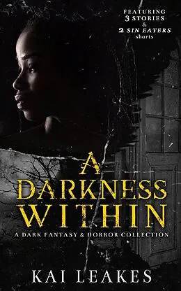E-Book (epub) A Darkness Within - A Dark Fantasy & Horror Collection von Kai Leakes