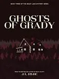 E-Book (epub) Ghosts of Grady (Grady Lake Mystery Series, #3) von J. L. Hyde
