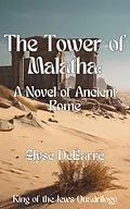 E-Book (epub) The Tower of Malatha: A Novel of Ancient Rome (Prince of Palestine, #1) von Elyse Debarre