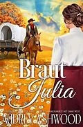 E-Book (epub) Braut Julia (Die Unerwünschten, #3) von Audrey Ashwood