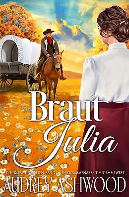 E-Book (epub) Braut Julia (Die Unerwünschten, #3) von Audrey Ashwood