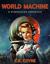 eBook (epub) World Machine (A StarSoldiers Chronicle) de C. R. Coyne