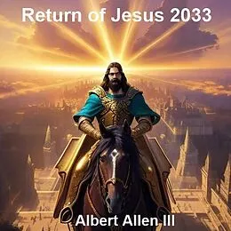 E-Book (epub) Return of Jesus 2033 von Albert Allen