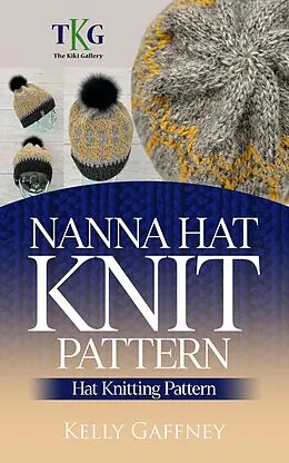 E-Book (epub) Nanna Hat Knit Pattern (Aran Knit Patterns) von Kelly Gaffney