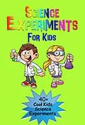 E-Book (epub) Science Experiments for Kids: 40+ Cool Kinds Science Experiments (A Fun & Safe Kids Science Experiment Book) von Epic Kids Books Ltd