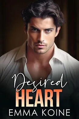 E-Book (epub) Desired Heart (Heart Series, #6) von Emma Koine