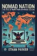 E-Book (epub) Nomad Nation: The Rise of Work-from-Anywhere Culture von Ethan Parker