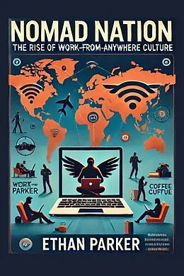 E-Book (epub) Nomad Nation: The Rise of Work-from-Anywhere Culture von Ethan Parker