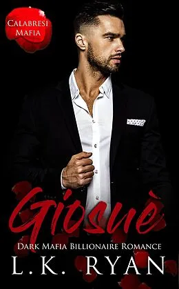 E-Book (epub) Giosue' (Calabresi Italian Mafia, #6) von L. K. Ryan