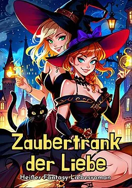 E-Book (epub) Zaubertrank der Liebe: Heißer Fantasy-Liebesroman von Jasmin Meier