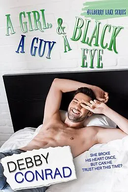 E-Book (epub) A Girl, A Guy And A Black Eye (Mulberry Lake, #4) von Debby Conrad