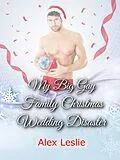 E-Book (epub) My Big Gay Family Christmas Wedding Disaster (The Nolan Family, #2) von Alex Leslie