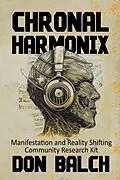 E-Book (epub) Chronal Harmonix: Manifestation and Reality Shifting Community Research Kit von Don Balch