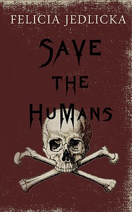 E-Book (epub) Save the Humans von Felicia Jedlicka