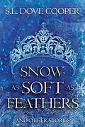 E-Book (epub) Snow as Soft as Feathers and other stories von S. L. Dove Cooper