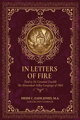 E-Book (epub) In Letters of Fire: Thirteenth Regiment West Virginia Infantry: Tried in No Common Crucible, The Shenandoah Valley Campaign of 1864 von Fideli Publishing