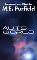 E-Book (epub) Auts World (Auts Series, #2) von M. E. Purfield