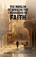 E-Book (epub) The Muslims of India on the Crossroad of Faith von Akram Mohammad