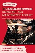 E-Book (epub) The Beginner Drummers Kickstart & Maintenance Toolkit von Stephen Hawkins