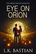 E-Book (epub) Eye on Orion (Orion Trilogy, #1) von L. K. Bastian