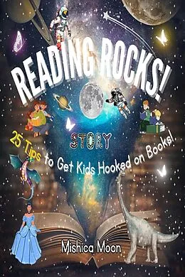 E-Book (epub) Reading Rocks - 25 Tips to Get Kids Hooked on Books von Mishica Moon