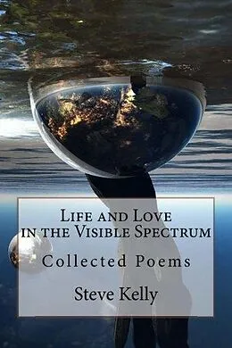 E-Book (epub) Life and Love in the Visible Spectrum von Steve Kelly
