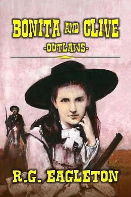 E-Book (epub) Bonita And Clive -Outlaws- von R. G. Eagleton