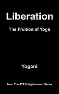 E-Book (epub) Liberation - The Fruition of Yoga (AYP Enlightenment Series, #11) von Yogani