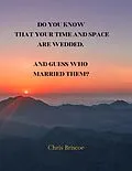 E-Book (epub) Do You Know that Your Time and Space are Wedded, and Guess Who Married Them? (WHIZ'S EXCITING TEXTBOOK, #1) von Chris Briscoe