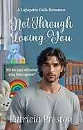 E-Book (epub) Not Through Loving You (Lafayette Falls, #2) von Patricia Preston