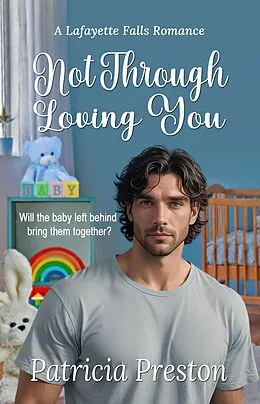 E-Book (epub) Not Through Loving You (Lafayette Falls, #2) von Patricia Preston