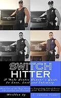 E-Book (epub) Switch Hitter: A Male Exotic Dancer's Guide to Love, Lust and Intimacy (Male Stripper Psychology School Series, Life Lessons and Strategies from Male Exotic Dancers, #2) von J. Jordan Tommy