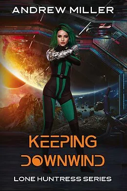 E-Book (epub) Keeping Downwind (Lone Huntress, #1) von Andrew Miller