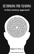 E-Book (epub) Rethinking PhD Training: A 21st Century Approach (First Edition, #1) von Mogana S. Flomo